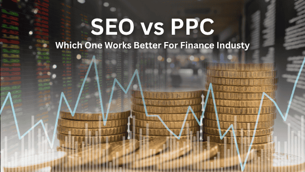SEO vs PPC in Digital Marketing for Finance Industry