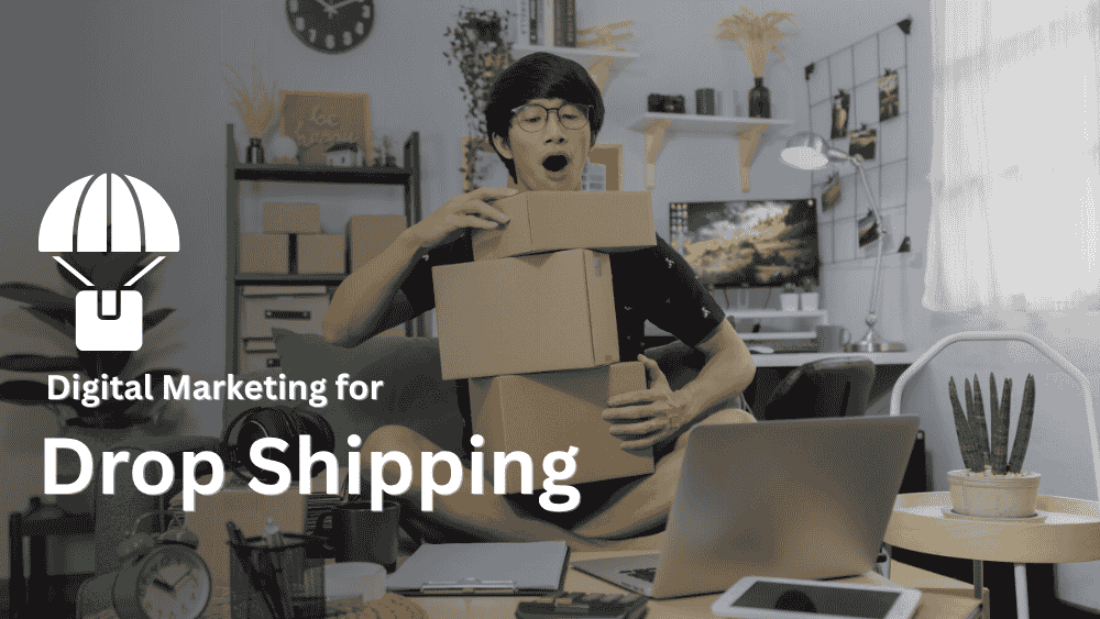Digital Marketing for Dropshipping
